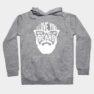 Beard - I love you with all my beard Hoodie